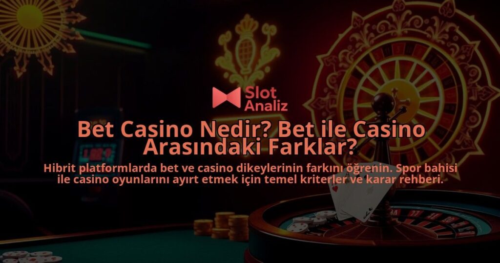 Bet-Casino-Nedir-Bet-ile-Casino-Arasindaki-Farklar-overlay-1787940197.jpg