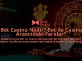 Bet-Casino-Nedir-Bet-ile-Casino-Arasindaki-Farklar-overlay-1787940197.jpg