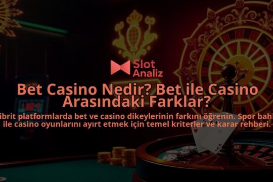 Bet-Casino-Nedir-Bet-ile-Casino-Arasindaki-Farklar-overlay-1787940197.jpg