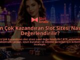 En-Cok-Kazandiran-Slot-Sitesi-Nasil-Degerlendirilir-overlay-1789757760.jpg